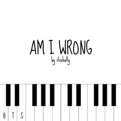 AM I WRONG - BTS - Piano Cover