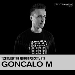 Goncalo M - Techsturbation Records podcast #13