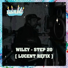 Wiley - Step 20 (Lucent Refix)[Free Download]