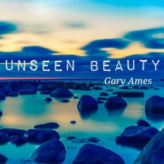 Unseen Beauty, Gary Ames