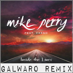 Mike Perry - Inside the Lines ft. Casso (Galwaro Remix)[FREE DOWNLOAD]
