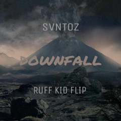 SVNTOZ - Downfall ( RUFF KID FLIP )