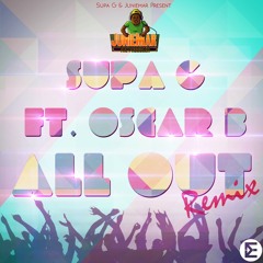 SUPA G - ALL OUT (REMIX) FT. OSCAR B