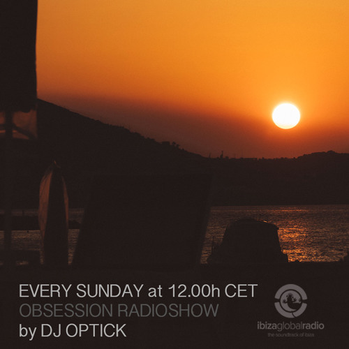 Dj Optick - Obsession - Ibiza Global Radio - 19.02.2017