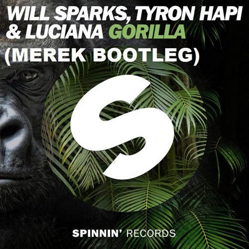 Luciana, Will Sparks, Tyron Hapi - Gorilla (MEREK BOOTLEG)Supported by Tyron Hapi