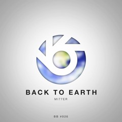 Mi77er - Back To Earth [BlueBird Release] (Buy = Free Download)