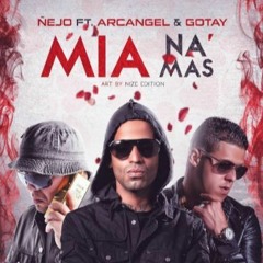 Gotay El Autentiko Ft. Ñejo, Arcangel - Mia Na Mas