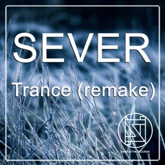 SEVER - Trance (remake)