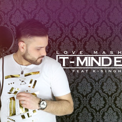 T-Minder ft K Singh - Love Mashup (Free Download)