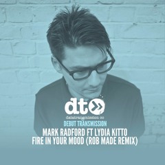 Mark Radford Ft Lydia Kitto - Fire In Your Mood (Rob Made Remix)