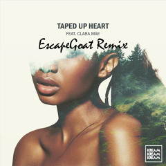 Taped Up Heart (feat. Clara Mae) [EscapeGoat Remix]