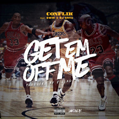 ConFlik - Get Em Off Me (Feat. Swim & DJ Ernz)