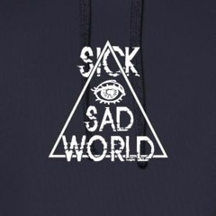 ♠ Sick Sad World ♠
