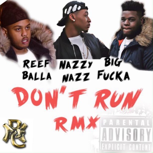 Stream Nazzy Nazz x Reef Balla x Big Fucka - Don't Run Rmx(Freestyle ...
