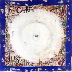 The Cure - Just like heaven