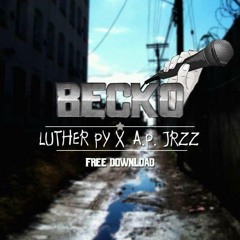 Luther Py x A.P. Jrzz - Becko [Prod. Luther Py]