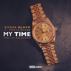 Kodak Black - My Time Ft. Derrick Milano(Prod. The Atomix) *Tribe Exclusive*