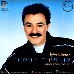FERDi TAYFUR - "iCiM YANAR" - (Mefrat Jarkin Fire Mix)