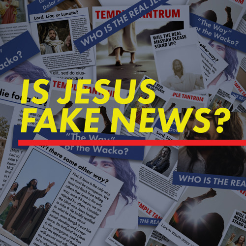 Stream Is Jesus Fake News? I am the Truth by Gateway Church Austin ...