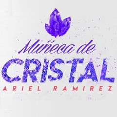 Muñeca De Cristal - Ariel Ramirez