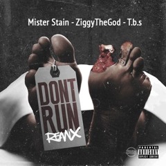 Don't Run ( Mister Stain x ZiggyTheGod x TBS)