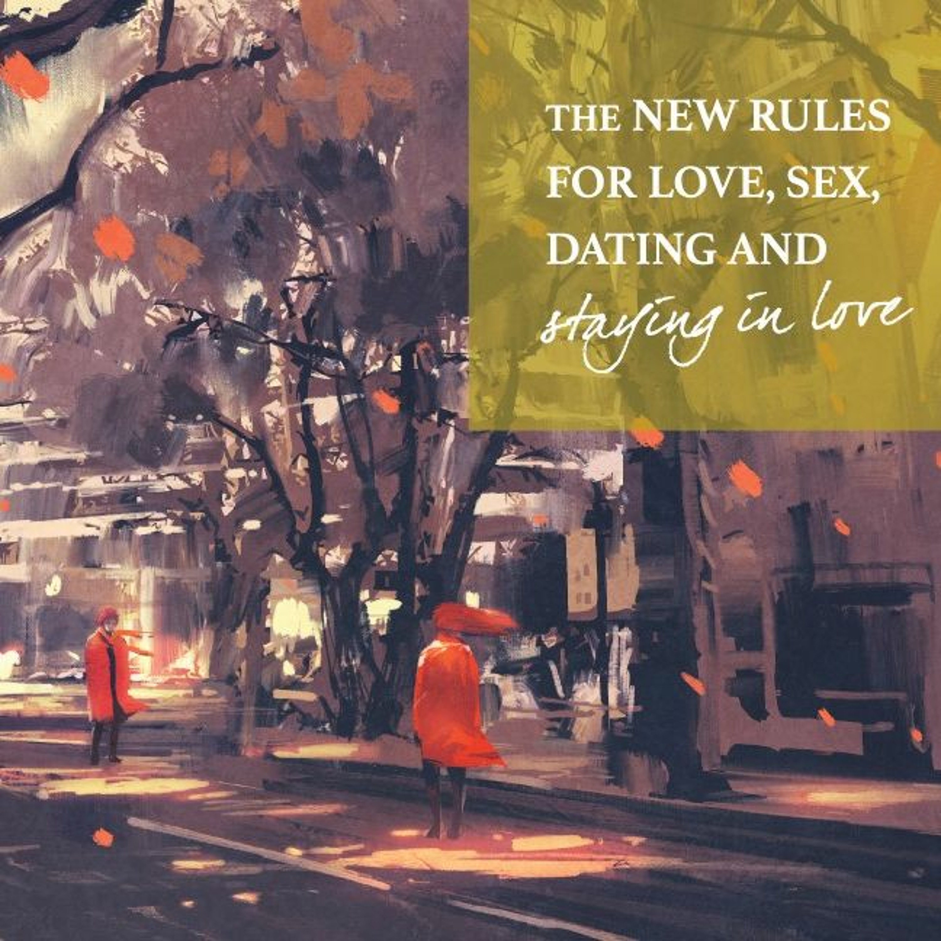 The New Rules for Love, Sex, Dating, and Staying in Love - Week 3 episode artwork