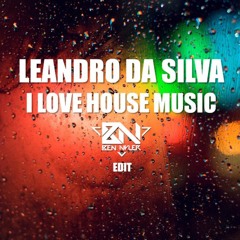 Leandro Da Silva - I Love House Music (Ben Nyler 'WTF' Edit) FREE DOWNLOAD