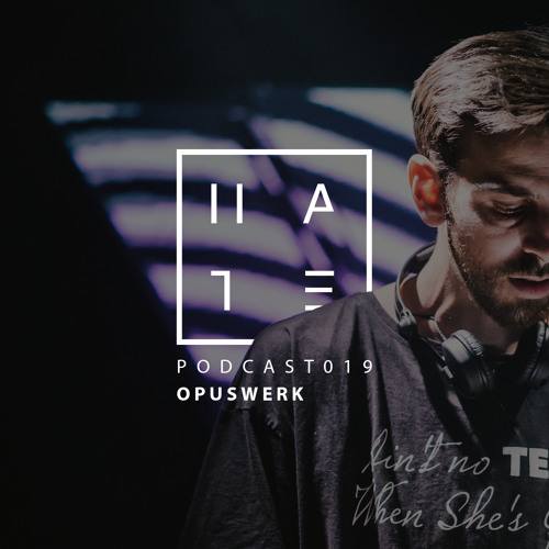 Opuswerk - HATE Podcast 019