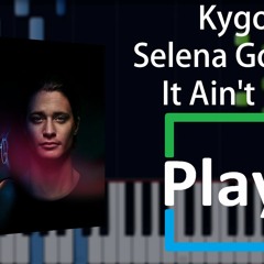 (Play!) Kygo, Selena Gomez - It Ain't Me