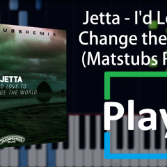 (Play!) Jetta - I'd Love to Change the World (Matstubs Remix)