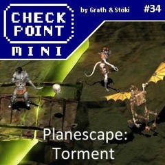 Checkpoint Mini #34 - Planescape: Torment