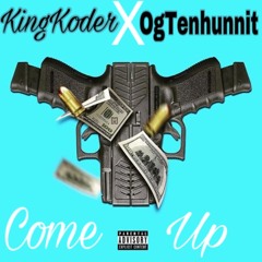 King Koder & TenhunnitOG - Come Up