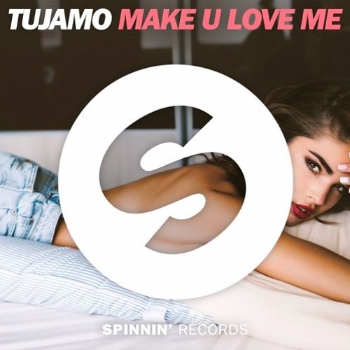 TUJAMO - Make You Love Me ( Remix)