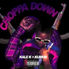 Kale K + Eli Kumor - Choppa Down