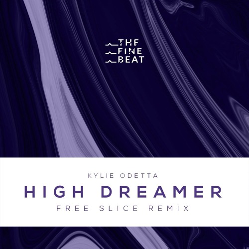 Kylie Odetta - High Dreamer (Free Slice Remix)