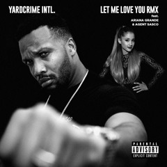 Ariana Grande ft. Agent Sasco - Let Me Love You (Yardcrime Remix)