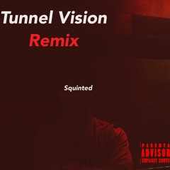 Tunnel Vision Remix - Squinted [@ygJul]
