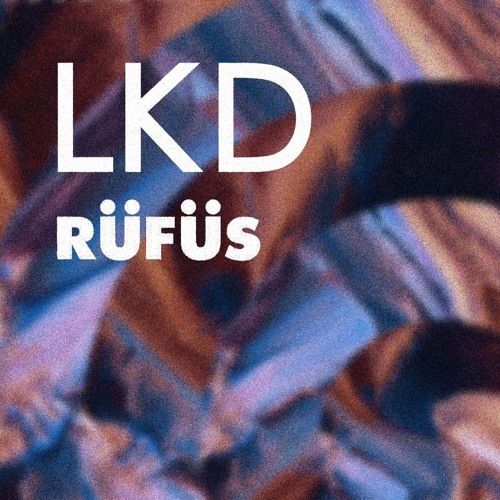 LKD - Rüfüs