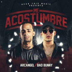 Arcangel Ft. Bad Bunny - Me Acostumbre