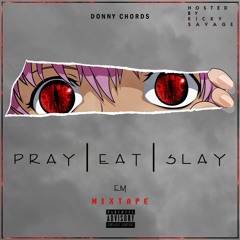 Pray.Eat.Slay'Em (ft. Clint x Tha Dawg)