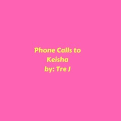 *LEAK* Tre J - Phone Calls To Keisha