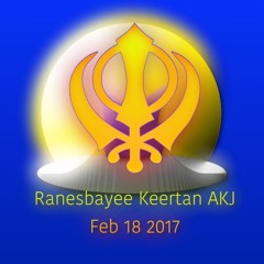 Ranesbayee Keertan - AKJ - Feb 18 2017