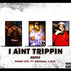 I Aint Trippin Remix feat Kriminal and Nizz Sentine (Prod. by Mista KTB)