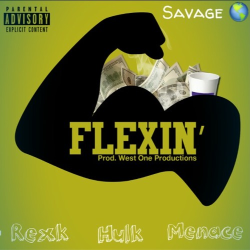 Menace x Reck X Hulk- Flexin.mp3