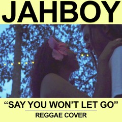 JAHBOY - Say You Won't Let Go (Tropical Reggae Cover)