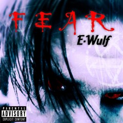 Fear - E-Wulf (prod. Josh W)