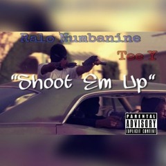 Shoot Em Up Ft. Tee Y