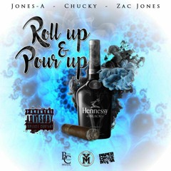 Roll Up & Pour Up ft. Chucky, Zac Jones