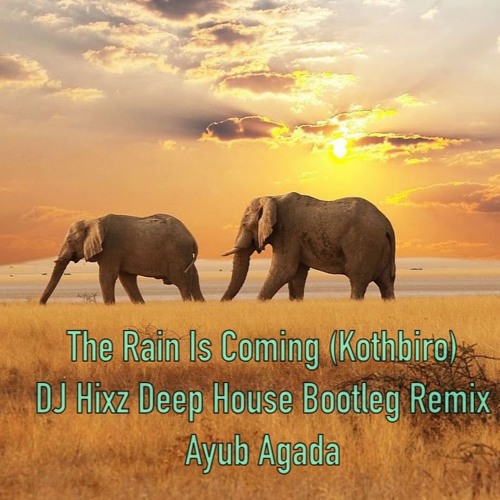 The Rain Is Coming (Kothbiro) (DJ Hixz Deep House Bootleg Remix) - Ayub Ogada