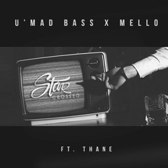 U'Mad Bass & MELLO - Star Crossed (ft. Thane)